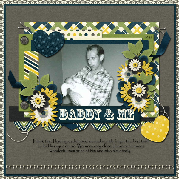 This layout is for the Designer Challange. I used Blue Heart Scraps My Dad 